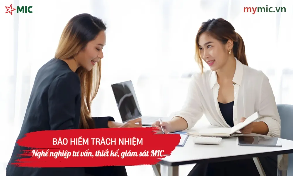 Bảo hiểm trách nhiệm nghề nghiệp tư vấn, thiết kế, giám sát MIC 1 Bảo hiểm trách nhiệm nghề nghiệp tư vấn, thiết kế, giám sát MIC