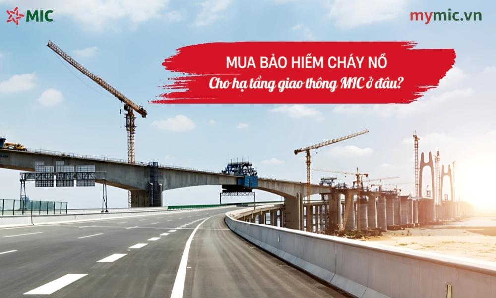 Mua bảo hiểm cháy nổ cho hạ tầng giao thông MIC ở đâu