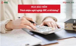 Mua bảo hiểm trách nhiệm nghề nghiệp MIC có tốt không