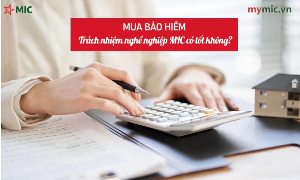 Mua bảo hiểm trách nhiệm nghề nghiệp MIC có tốt không