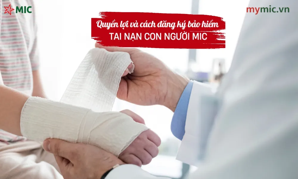 Quyền lợi và cách đăng ký bảo hiểm tai nạn con người MIC